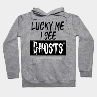 lucky me I see Ghosts graphic heart t-shirt, funny shirts, unisex adult clothing, gift idea . Hoodie